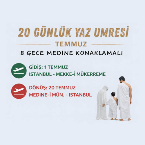 TEMMUZ 20 GÜNLÜK YAZ UMRESİ